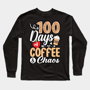 100Th Day Of School Teacher 100 Days Of Coffee Chaos Long Sleeve T-Shirt